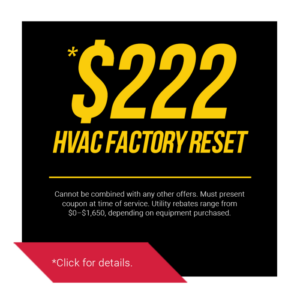 $222 HVAC Factory Reset | One Hour Air Conditioning & Heating of Fort Worth, TX